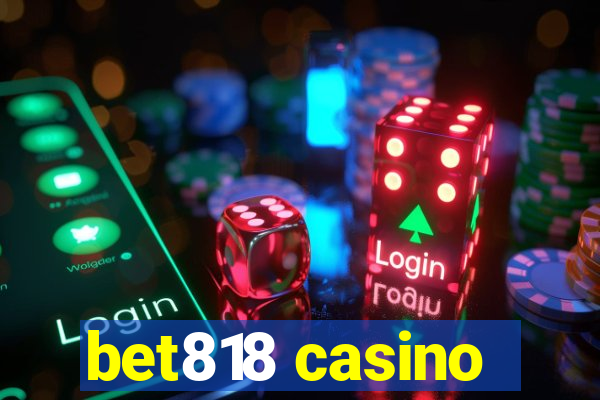 bet818 casino